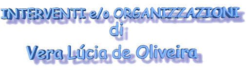  Interventi e/o Organizzazioni di Vera Lcia de Oliveira 